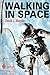 Walking in Space: Development of Space Walking Techniques (Springer-Praxis Books in Astronomy and Space Sciences)
