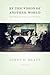 By the Vision of Another World: Worship in American History (The Calvin Institute of Christian Worship Liturgical Studies (CICW))