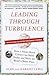 Leading Through Turbulence: How a Values-Based Culture Can Build Profits and Make the World a Better Place