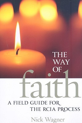 The Way of Faith: A Field Guide to the Rcia Process (Paperback)