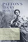 Patton's Lucky Scout: The Adventures of a Forward Observer for General Patton and the Third Army in Europe