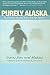 Purely Alaska: Authentic Vo...