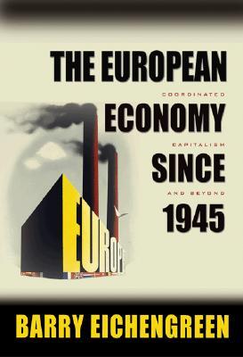 The European Economy since 1945: Coordinated Capitalism and Beyond (Hardcover)