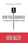 Home Field Advantage: A Playbook on Life, Leadership and Legacy