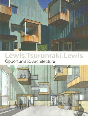 Lewis.Tsurumaki.Lewis: Opportunistic Architecture (Paperback)
