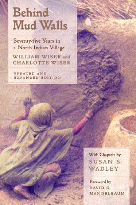 Behind Mud Walls: Seventy-five Years in a North Indian Village, Updated and Expanded Edition (Paperback)