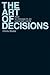 Art of Decisions, The: How ...