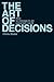 Art of Decisions, The: How to Manage in an Uncertain World