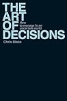 Art of Decisions, The: How to Manage in an Uncertain World