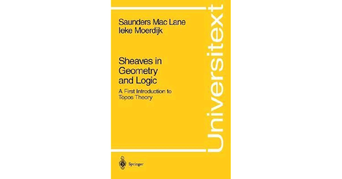 Sheaves in Geometry and Logic A First Introduction to Topos Theory by