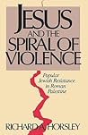 Jesus and the Spiral of Violence: Popular Jewish Resistance in Roman Palestine (Facets)