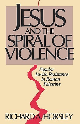 Jesus and the Spiral of Violence: Popular Jewish Resistance in Roman Palestine (Facets)