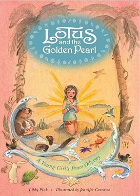 Lotus and the Golden Pearl: A Young Girl's Peace Odyssey (Paperback)