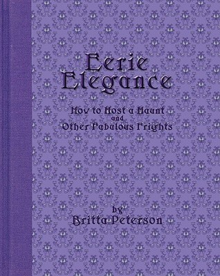 Eerie Elegance: How To Host A Haunt And Other Fabulous Frights (Paperback)