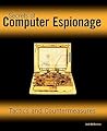 Secrets of Computer Espionage: Tactics and Countermeasures Secrets of Computer Espionage: Tactics and Countermeasures