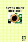 How to Make Biodiesel How to Make Biodiesel