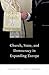 Church, State, and Democracy in Expanding Europe by Lavinia Stan