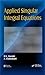 Applied Singular Integral Equations