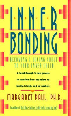 Inner Bonding: Becoming a Loving Adult to Your Inner Child (Paperback)