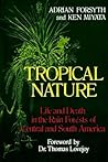 Tropical Nature: Life and Death in the Rain Forests of Central and South America