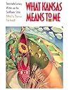 What Kansas Means to Me: Twentieth-Century Writers on the Sunflower State