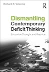 Dismantling Contemporary Deficit Thinking (The Critical Educator)