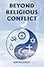 Beyond Religious Conflict