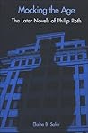 Mocking the Age: The Later Novels of Philip Roth (Modern Jewish Lit Culture) Mocking the Age: The Later Novels of Philip Roth (Modern Jewish Lit Culture)