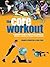 Core Workout: A Definitive Guide to Swiss Ball Training for Athletes, Coaches & Fitness Professionals