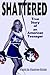 Shattered: True Story of an American Teenager