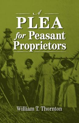 A Plea for Peasant Proprietors (Paperback)