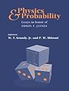 Physics and Probability: Essays in Honor of Edwin T. Jaynes