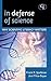 In Defense of Science: Why ...