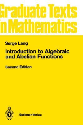 Introduction to Algebraic and Abelian Functions (Graduate Texts in Mathematics, 89)