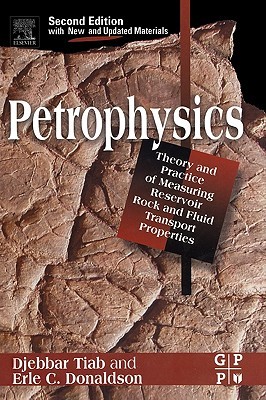 Petrophysics: Theory and Practice of Measuring Reservoir Rock and Fluid Transport Properties (Hardcover)