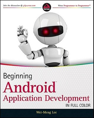 Beginning Android Application Development (Wrox Programmer to Programmer)
