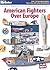 American Fighters Over Europe: Colors & Markings of Usaaf Fighters in Wwii (FineScale Modeler Books)