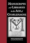 Manuscripts and Libraries in the Age of Charlemagne (Cambridge Studies in Palaeography and Codicology, Series Number 1)