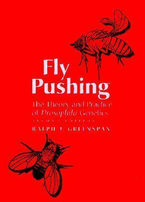 Fly Pushing: The Theory and Practice of Drosophila Genetics (Spiral-bound)