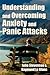 Understanding and Overcoming Anxiety and Panic Attacks. A Guide for You and Your Caregiver. How to Stop Anxiety, Stress, Panic Attacks, Phobia & Agoraphobia Now.