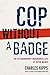 Cop Without a Badge: The Extraordinary Undercover Life of Kevin Maher