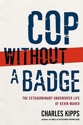 Cop Without a Badge: The Extraordinary Undercover Life of Kevin Maher (Paperback)