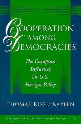 Cooperation among Democracies: The European Influence on U.S. Foreign Policy (Paperback)