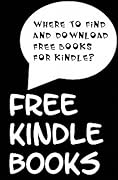Free Kindle Books: Where to Find and Download Free Books for Kindle