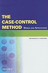 The Case-Control Method: Design and Applications (Monographs in Epidemiology and Biostatistics)