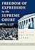 Freedom of Expression in the Supreme Court: The Defining Cases