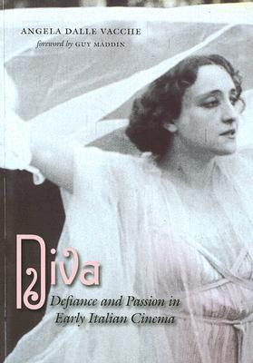 Diva: Defiance and Passion in Early Italian Cinema (Paperback)