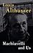 Machiavelli and Us by Louis Althusser