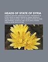 Heads of State of Syria: Hamdanid Dynasty, Mirdasid Dynasty, Presidents of Syria, Hafez Al-Assad, Bashar Al-Assad, Hashim Al-Atassi Heads of State of Syria: Hamdanid Dynasty, Mirdasid Dynasty, Presidents of Syria, Hafez Al-Assad, Bashar Al-Assad, Hashim Al-Atassi