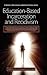 Education-Based Incarceration and Recidivism: The Ultimate Social Justice Crime Fighting Tool (Educational Leadership for Social Justice)